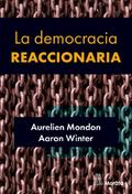 La democracia reaccionaria. La hegemonización del racismo y la ultraderecha populista
