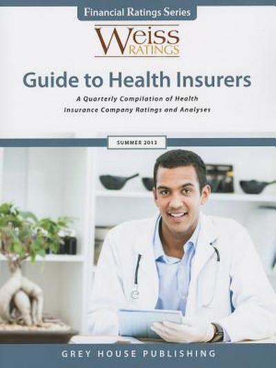 Weiss Ratings’ Guide to Health Insurers, Summer 2013