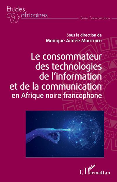 Le consommateur des technologies de l’information et de la communication en Afrique noire francophone