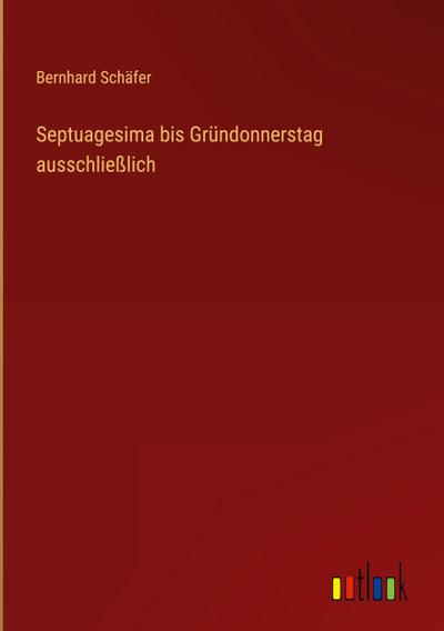 Septuagesima bis Gründonnerstag ausschließlich