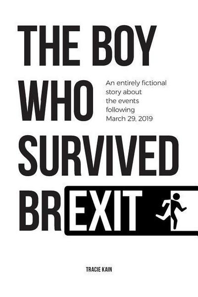 Kain, T: BOY WHO SURVIVED BREXIT