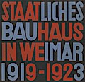 Staatliches Bauhaus in Weimar 1919 - 1923 / State Bauhaus in Weimar 1919 - 1923