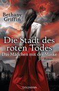 Die Stadt des roten Todes -: Das Mädchen mit der Maske 1 - Roman
