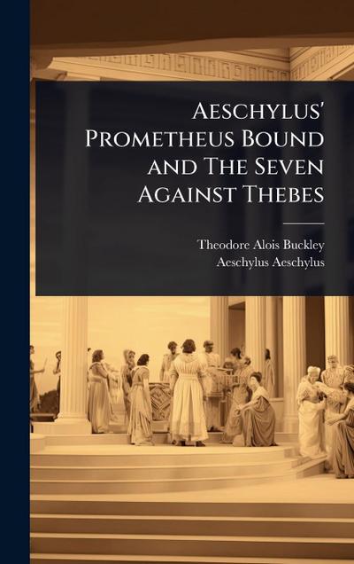 Aeschylus’ Prometheus Bound and The Seven Against Thebes