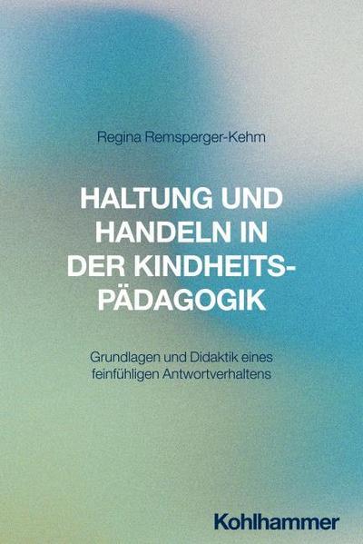 Haltung und Handeln in der Kindheitspädagogik