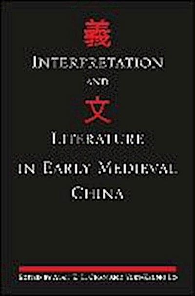 Interpretation and Literature in Early Medieval China