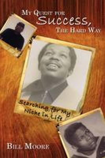 My Quest for Success, The Hard Way