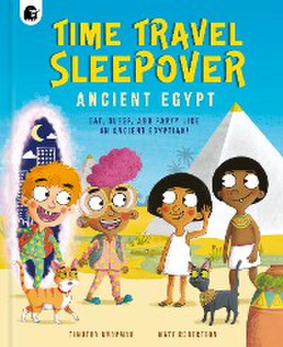 Time Travel Sleepover: Ancient Egypt