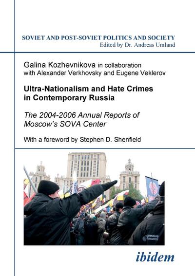 Ultra-Nationalism and Hate Crimes in Contemporary Russia. The 2004-2006 Annual Reports of Moscow’s SOVA Center. With a foreword by Stephen D. Shenfield