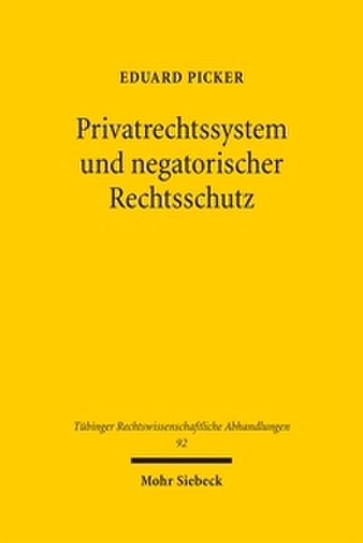 Privatrechtssystem und negatorischer Rechtsschutz
