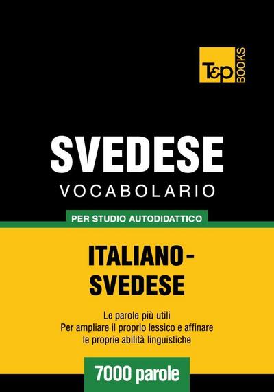 Vocabolario Italiano-Svedese per studio autodidattico - 7000 parole