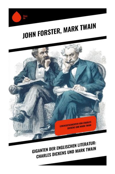 Giganten der englischen Literatur: Charles Dickens und Mark Twain