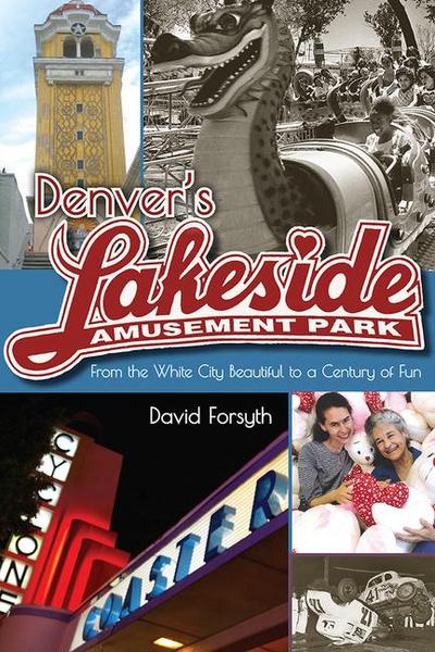 Denver’s Lakeside Amusement Park: From the White City Beautiful to a Century of Fun