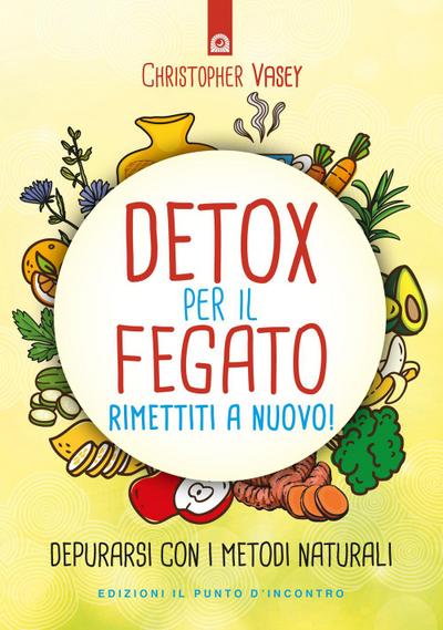 Detox per il fegato. Ritrova salute e vitalità
