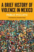 A Brief History of Violence in Mexico