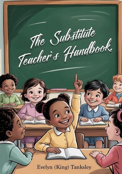 The Substitute Teacher’s Handbook