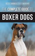 The Complete Guide to Boxer Dogs