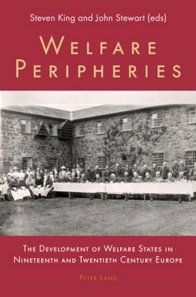 Welfare Peripheries: The Development of Welfare States in Nineteenth and Twentieth Century Europe