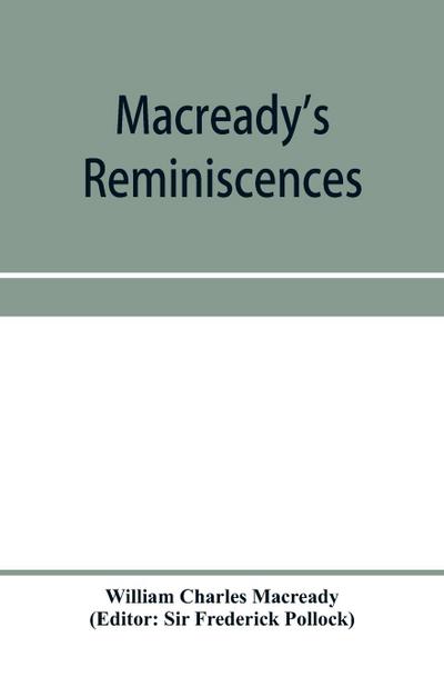 Macready’s reminiscences and selections from his diaries and letters