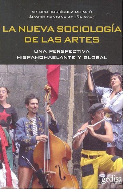 La nueva sociología de las artes : una perspectiva hispanohablante y global