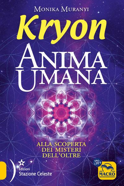 Kryon. Anima umana. Alla scoperta dei misteri dell’Oltre