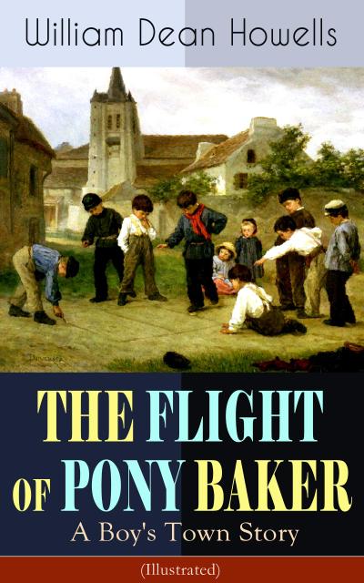 THE FLIGHT OF PONY BAKER: A Boy’s Town Story (Illustrated)