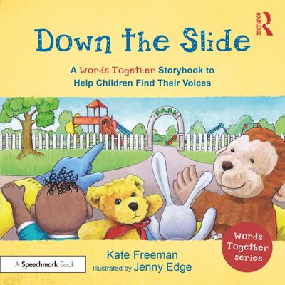 Down the Slide: A ’Words Together’ Storybook to Help Children Find Their Voices