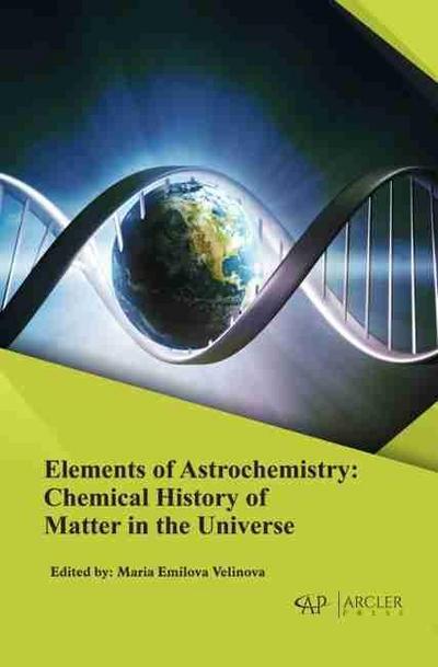 Elements of Astrochemistry : Chemical History of Matter in the Universe