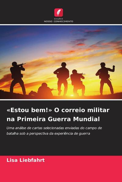 ’Estou bem!’ O correio militar na Primeira Guerra Mundial