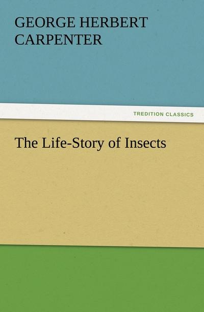 The Life-Story of Insects