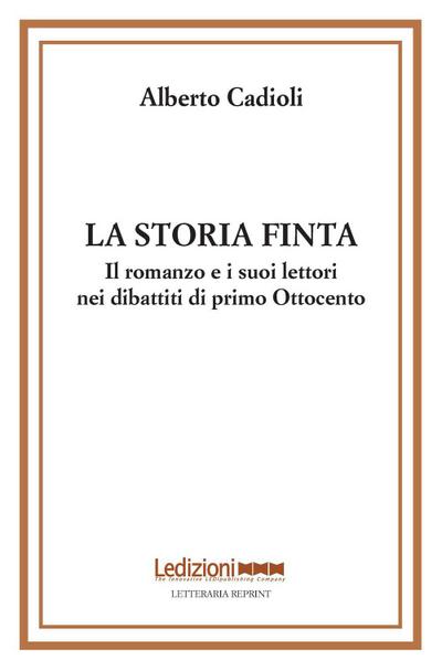 La storia finta. Il romanzo e i suoi lettori nei dibattiti di primo Ottocento
