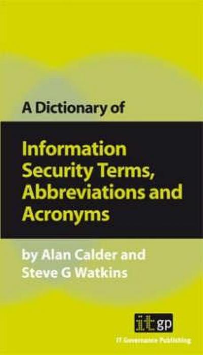 Dictionary of Information Security Terms, Abbreviations and Acronyms