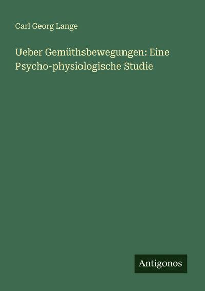 Ueber Gemüthsbewegungen: Eine Psycho-physiologische Studie