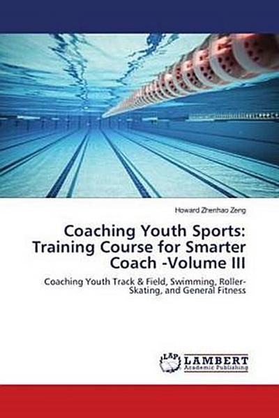 Coaching Youth Sports: Training Course for Smarter Coach -Volume III