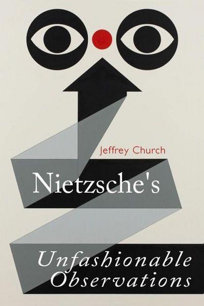 Nietzsche’s Unfashionable Observations
