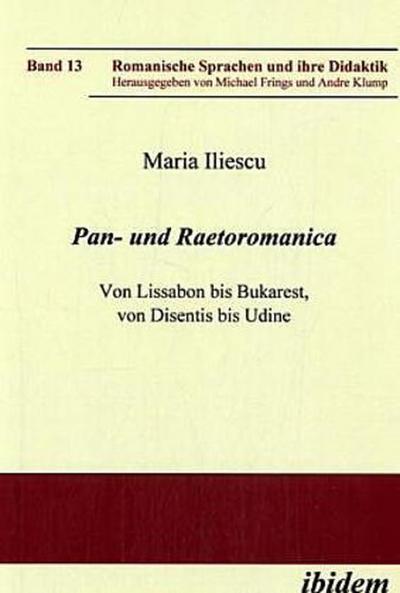 Pan- und Raetoromanica. Von Lissabon bis Bukarest, von Disentis bis Udine