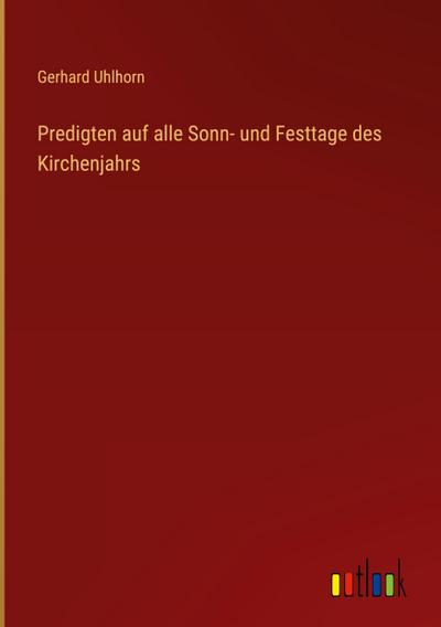 Predigten auf alle Sonn- und Festtage des Kirchenjahrs