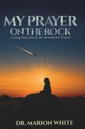 MY PRAYERS ON THE ROCK