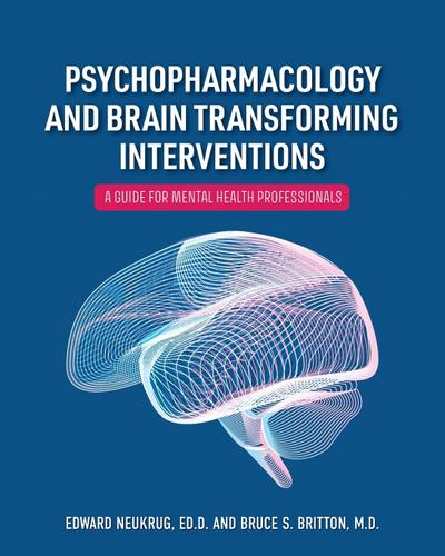 Psychopharmacology and Brain Transforming Interventions