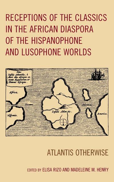 Receptions of the Classics in the African Diaspora of the Hispanophone and Lusophone Worlds