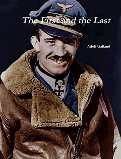 The First and The Last by Adolf Galland