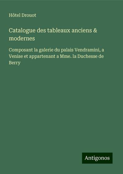 Catalogue des tableaux anciens & modernes