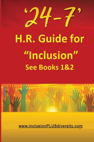 ’24-7’ H.R.Guide for "Inclusion" See Books 1&2