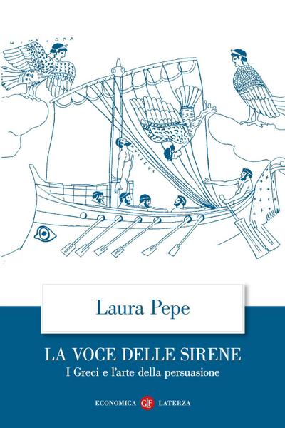 La voce delle sirene. I Greci e l’arte della persuasione