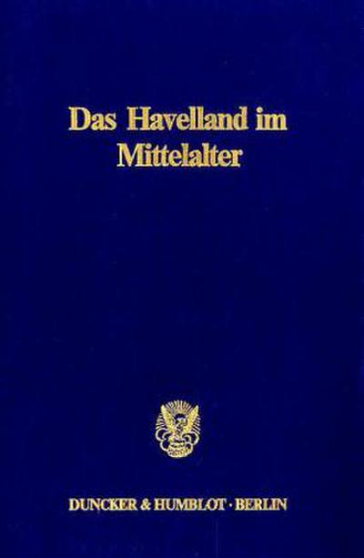 Das Havelland im Mittelalter. - Wolfgang Ribbe