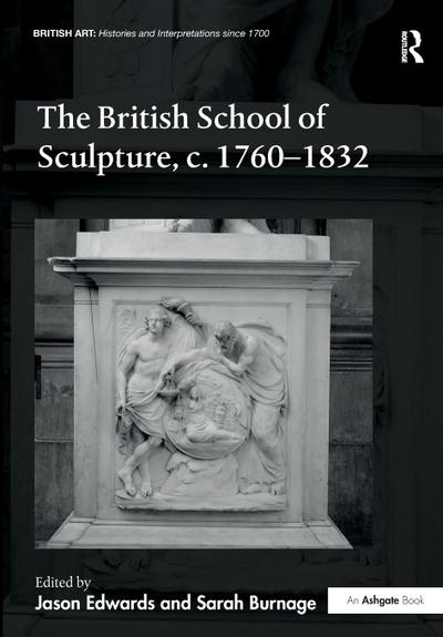 The British School of Sculpture, c.1760-1832