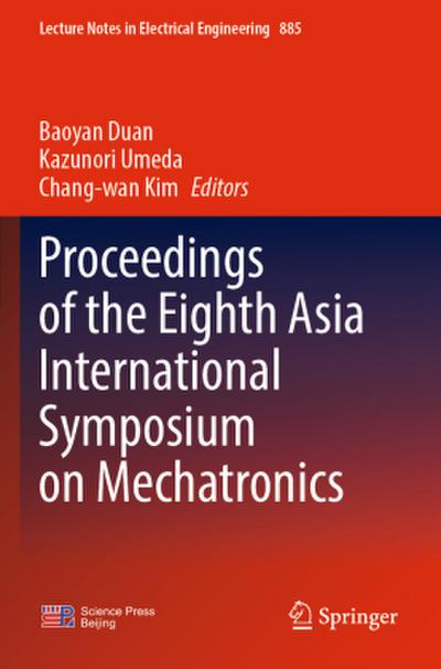 Proceedings of the Eighth Asia International Symposium on Mechatronics