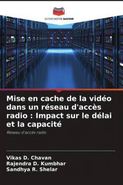 Mise en cache de la vidéo dans un réseau d’accès radio : Impact sur le délai et la capacité