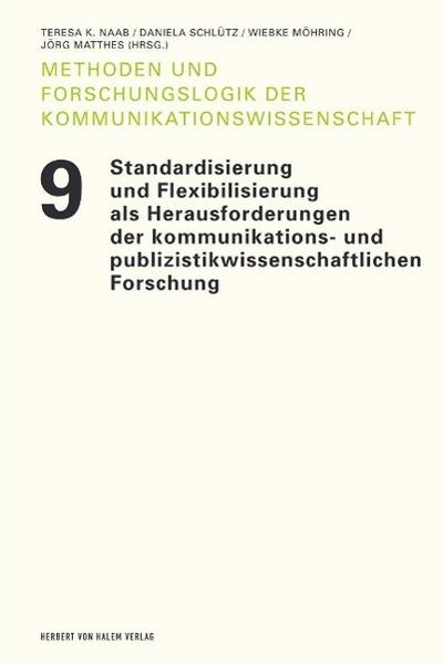 Standardisierung und Flexibilisierung als Herausforderungen der kommunikations- und publizistikwissenschaftlichen Forschung