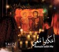 Taizé: Remain with me - Omkouthou Ma’y